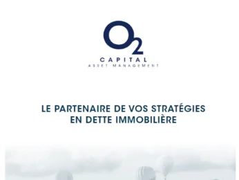 O2 Capital AM recherche un partenaire pour le calcul du coût en capital d'un nouveau fonds de dette privée immobilière