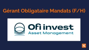 Ofi Invest Asset Management recherche un Gérant Obligataire Mandats (F/H)