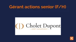 Cholet Dupont Asset Management recrute un gérant actions senior (F/H)